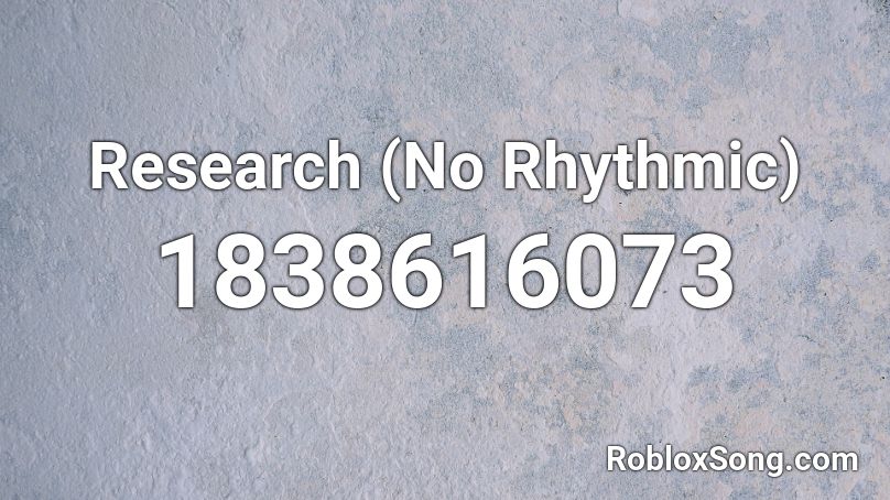 Research (No Rhythmic) Roblox ID