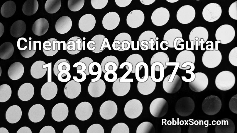 Cinematic Acoustic Guitar Roblox ID