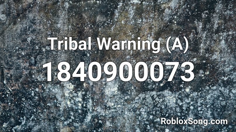Tribal Warning (A) Roblox ID