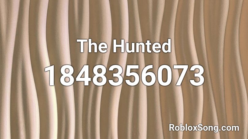 The Hunted Roblox ID