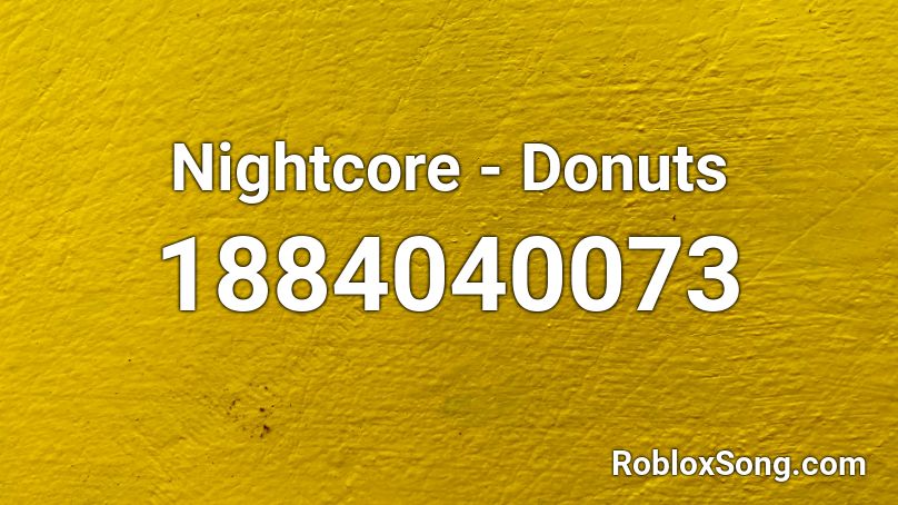 Nightcore - Donuts Roblox ID