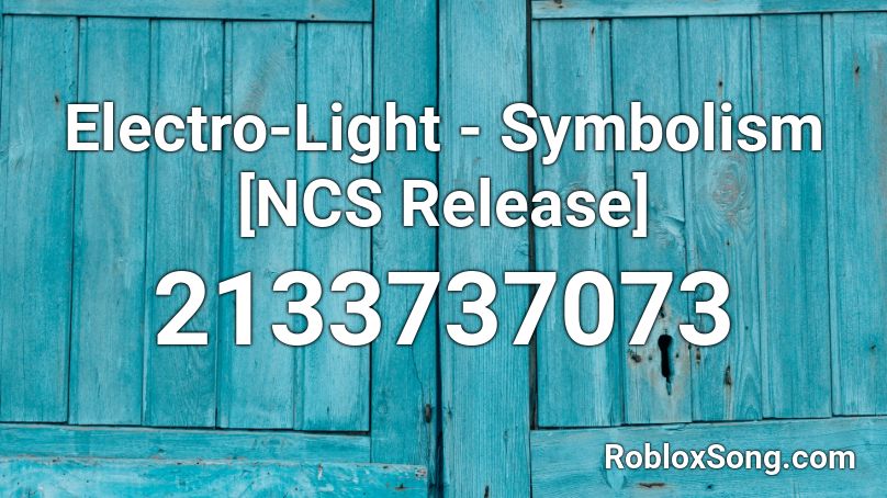 Electro-Light - Symbolism [NCS Release] Roblox ID