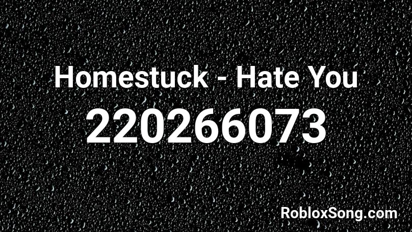 Homestuck - Hate You Roblox ID