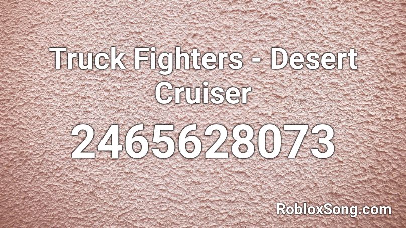 Truck Fighters - Desert Cruiser Roblox ID