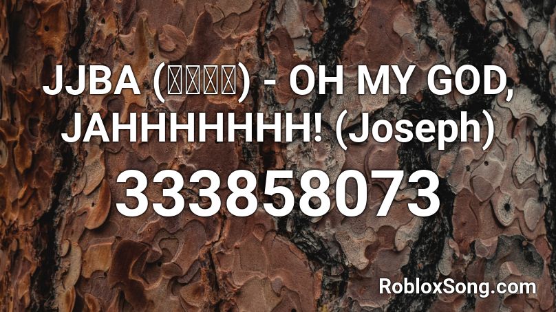 JJBA (ジョジョ) - OH MY GOD, JAHHHHHHH! (Joseph) Roblox ID