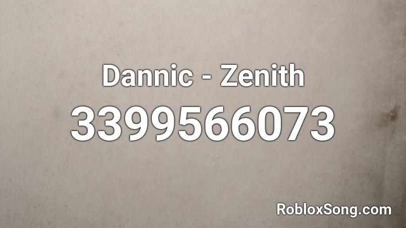 Dannic - Zenith Roblox ID