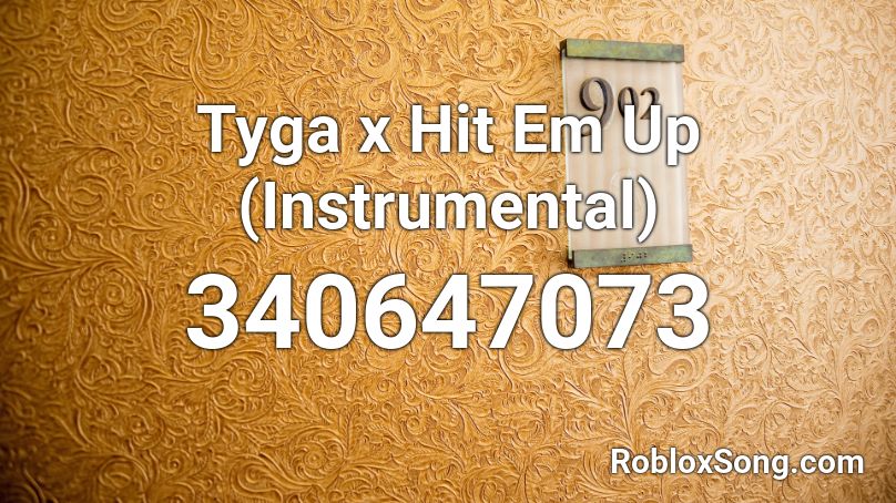 Tyga x Hit Em Up (Instrumental) Roblox ID