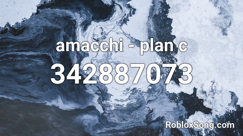 amacchi - plan c Roblox ID