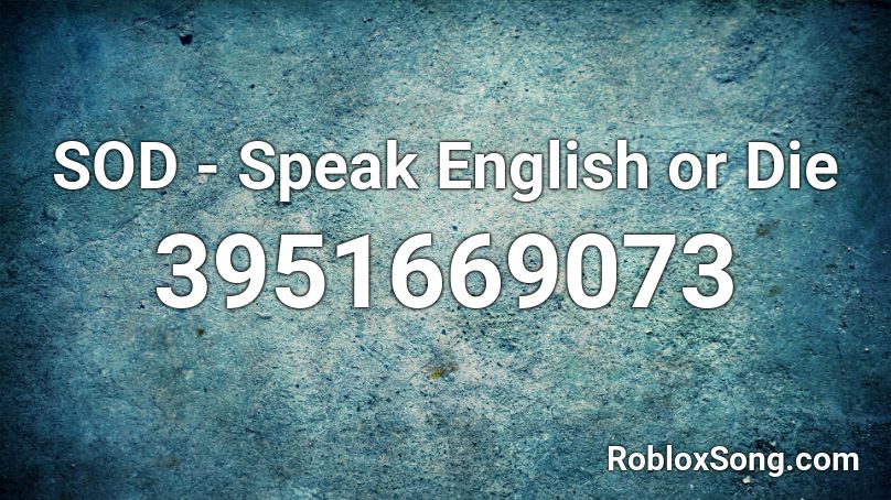 SOD - Speak English or Die Roblox ID