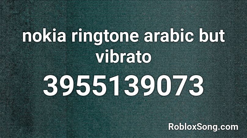 nokia ringtone arabic but vibrato Roblox ID