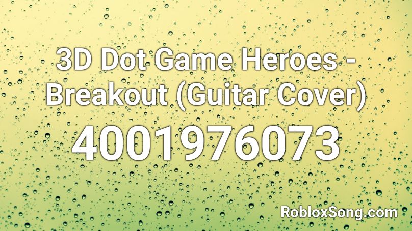 3D Dot Game Heroes - Breakout (Guitar Cover) Roblox ID