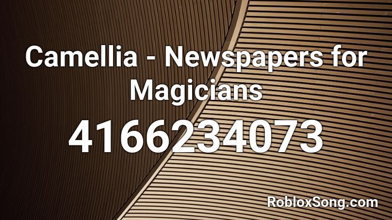 Camellia - Newspapers for Magicians Roblox ID