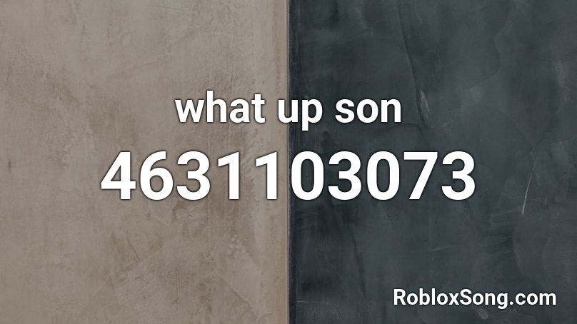 what up son  Roblox ID