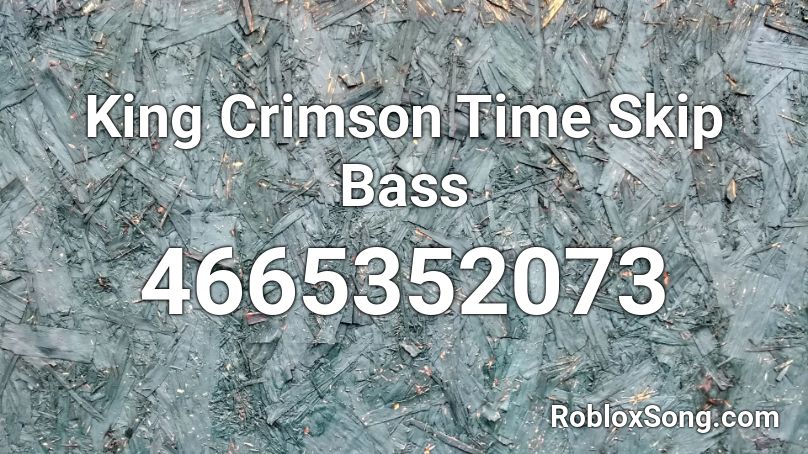 King Crimson Time Skip Bass Roblox ID