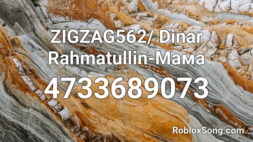 ZIGZAG562/ Dinar Rahmatullin-Мама Roblox ID