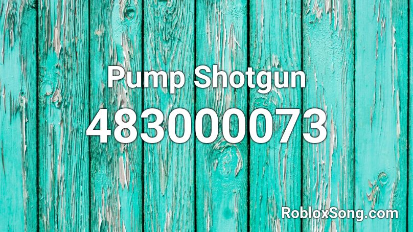 Pump Shotgun Roblox ID