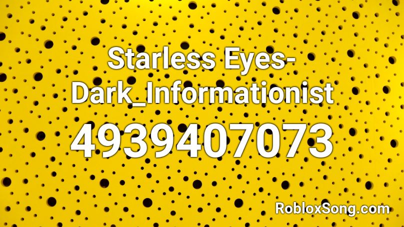 Starless Eyes-Dark_Informationist Roblox ID