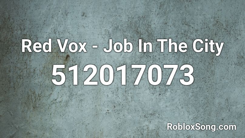 Red Vox - Job In The City Roblox ID