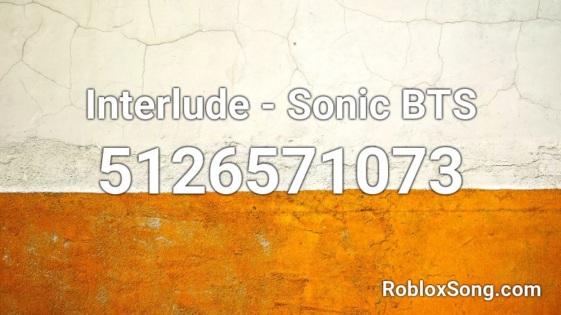 Interlude - Sonic BTS Roblox ID