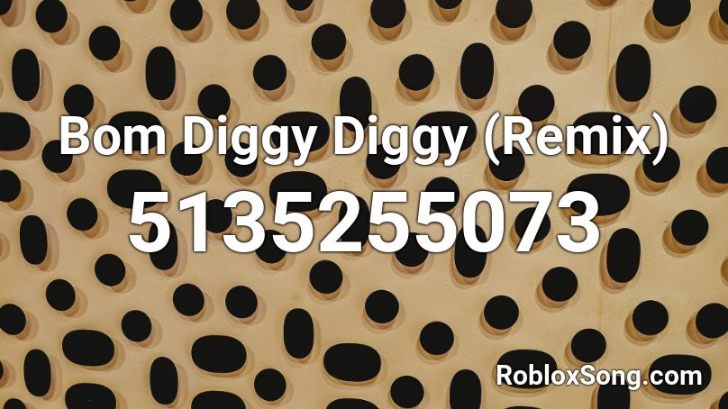 Bom Diggy Diggy (Remix) Roblox ID