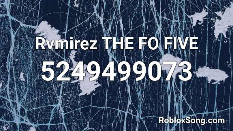 Rvmirez THE FO FIVE Roblox ID