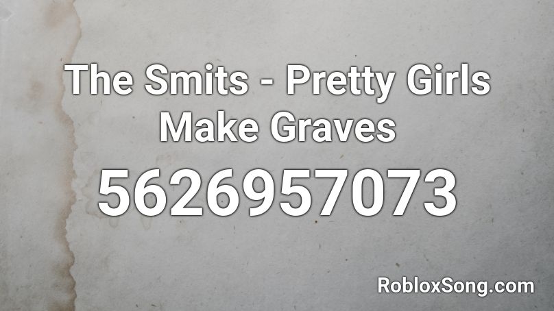 The Smits - Pretty Girls Make Graves Roblox ID