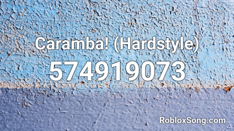 Caramba! (Hardstyle) Roblox ID