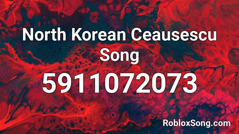 North Korean Ceausescu Song Roblox ID