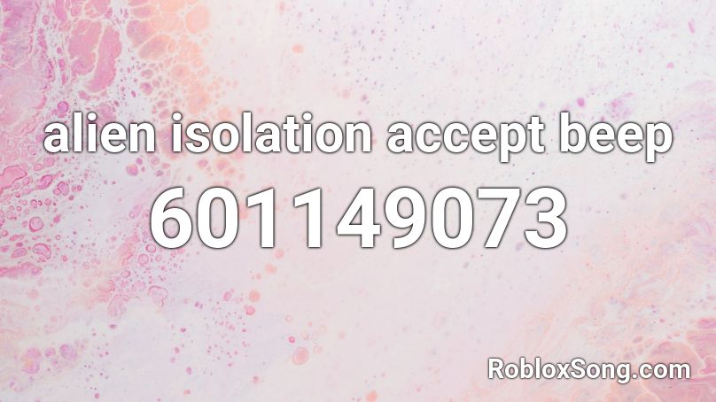 alien isolation accept beep Roblox ID