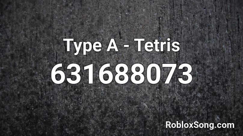 Type A - Tetris Roblox ID