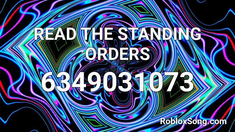 READ THE STANDING ORDERS Roblox ID