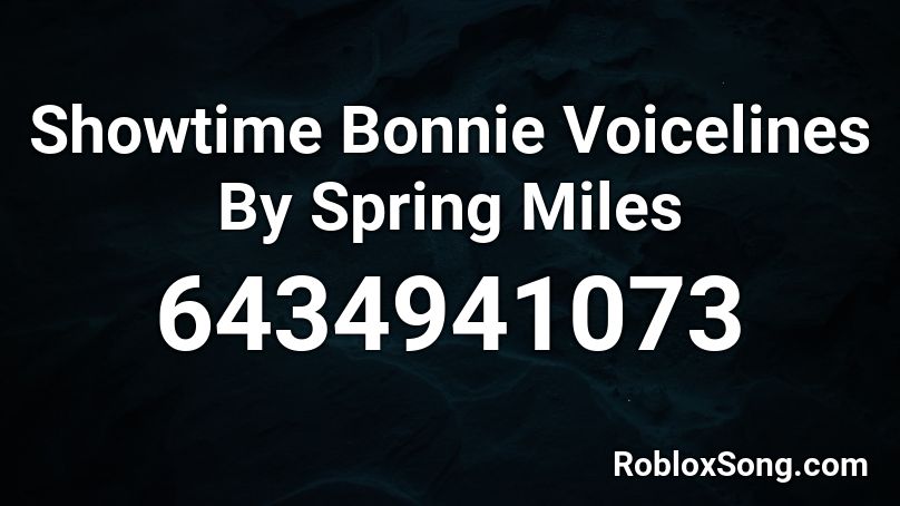 Showtime Bonnie Voicelines By Spring Miles Roblox ID