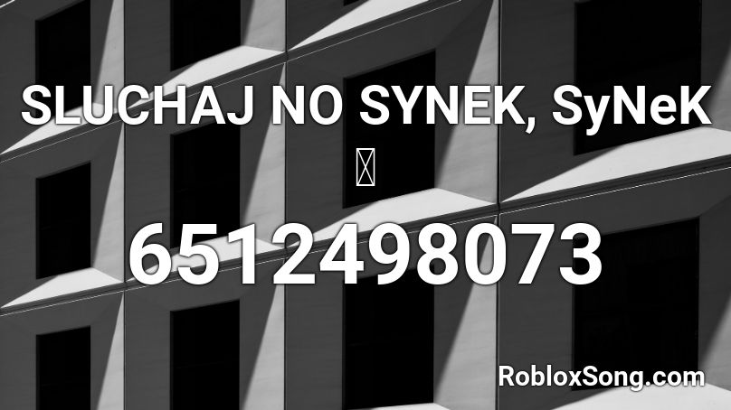 SLUCHAJ NO SYNEK, SyNeK 🔥 Roblox ID