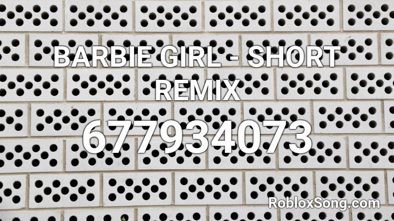 BARBIE GIRL - SHORT REMIX Roblox ID