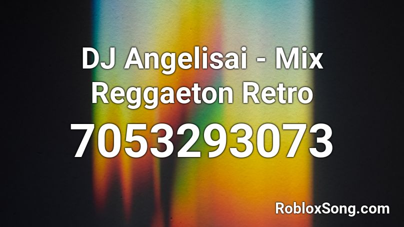 DJ Angelisai - Mix Reggaeton Retro🥵 Roblox ID