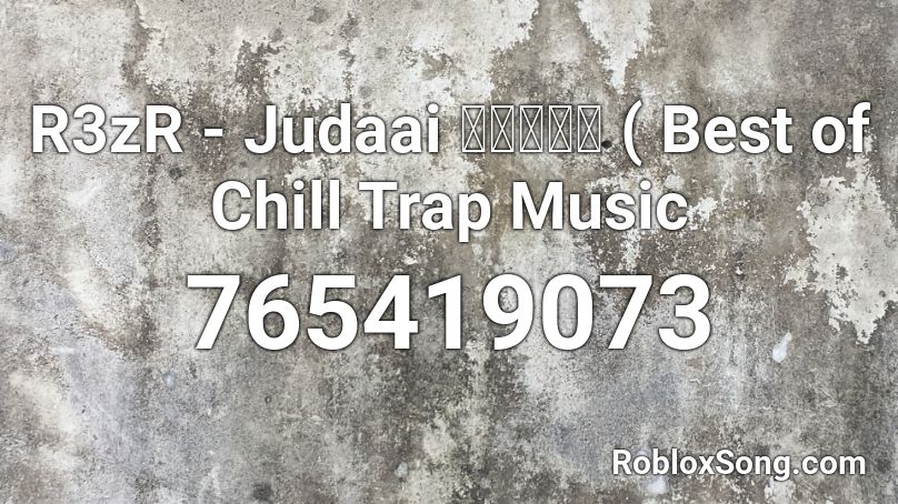 R3zR - Judaai    जुदाई ( Best of Chill Trap Music  Roblox ID