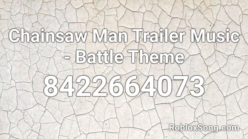 Chainsaw Man Trailer Music - Battle Theme Roblox ID