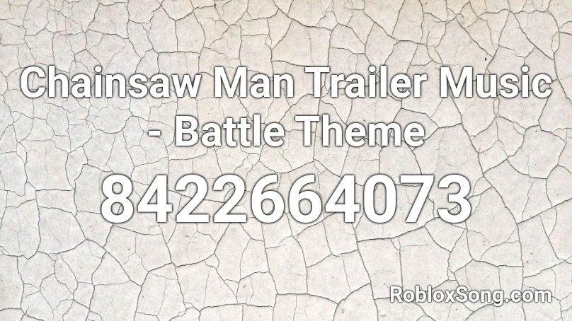 Chainsaw Man Trailer Music - Battle Theme Roblox ID