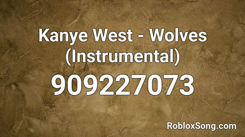 Kanye West - Wolves (Instrumental) Roblox ID