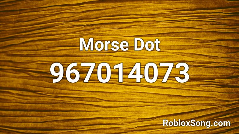 Morse Dot Roblox ID