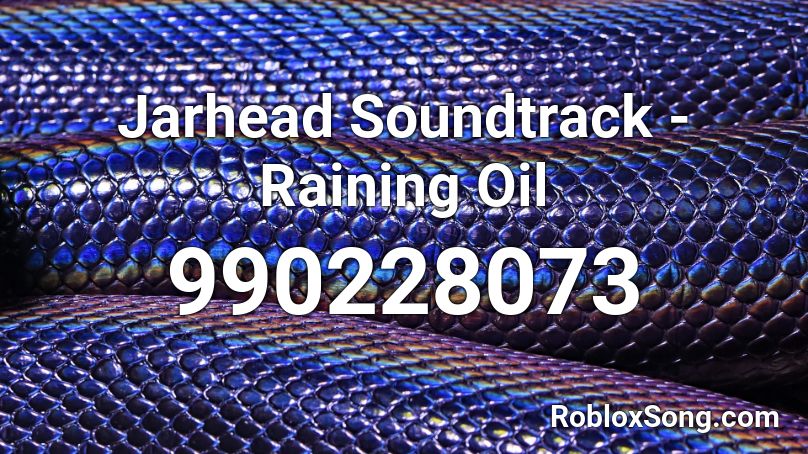 Jarhead Soundtrack - Raining Oil Roblox ID