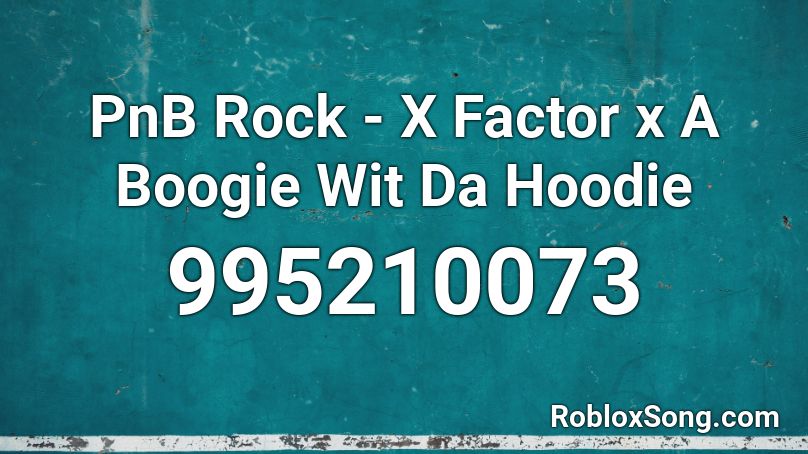 PnB Rock - X Factor x A Boogie Wit Da Hoodie Roblox ID