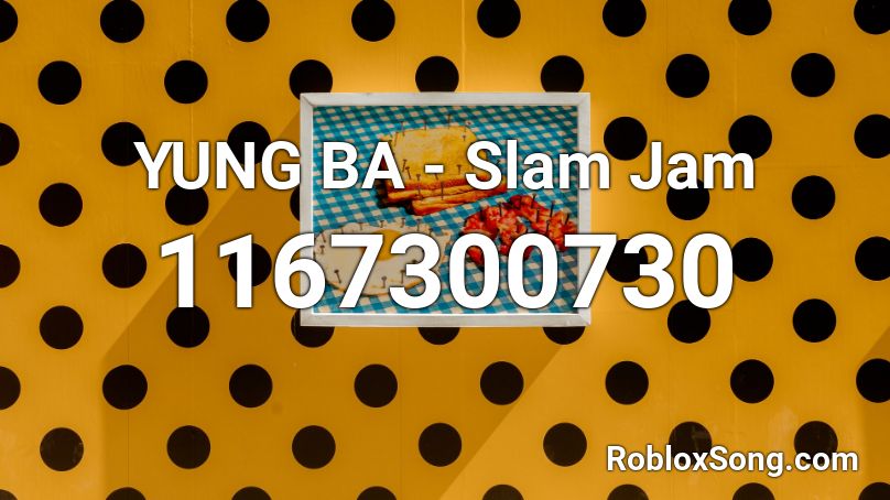 YUNG BA -   Slam Jam Roblox ID