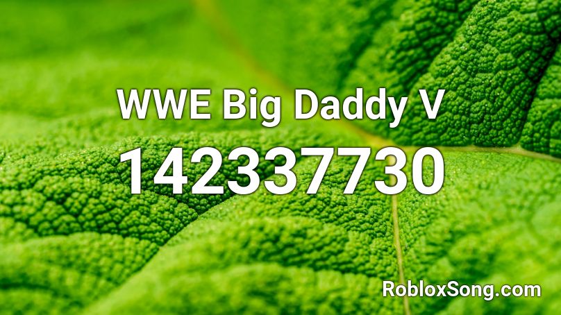 WWE Big Daddy V Roblox ID