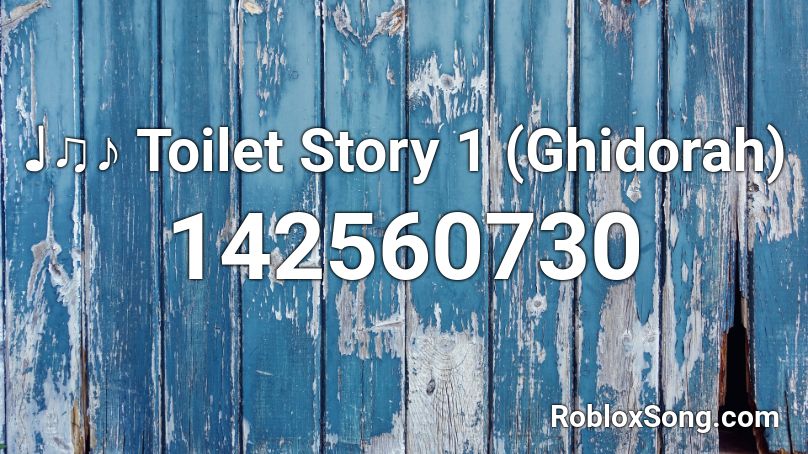 ♩♫♪ Toilet Story 1 (Ghidorah) Roblox ID