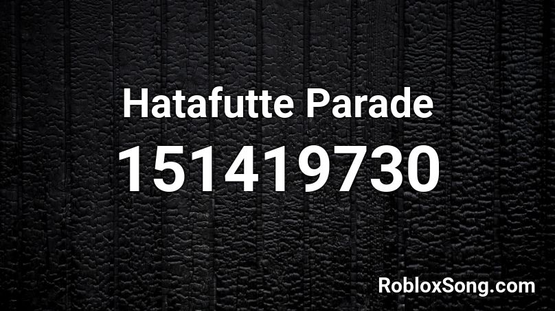 Hatafutte Parade Roblox ID