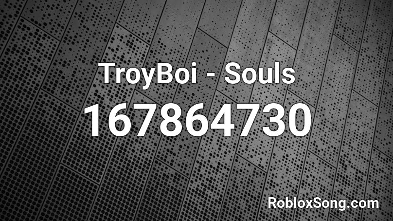 TroyBoi - Souls Roblox ID