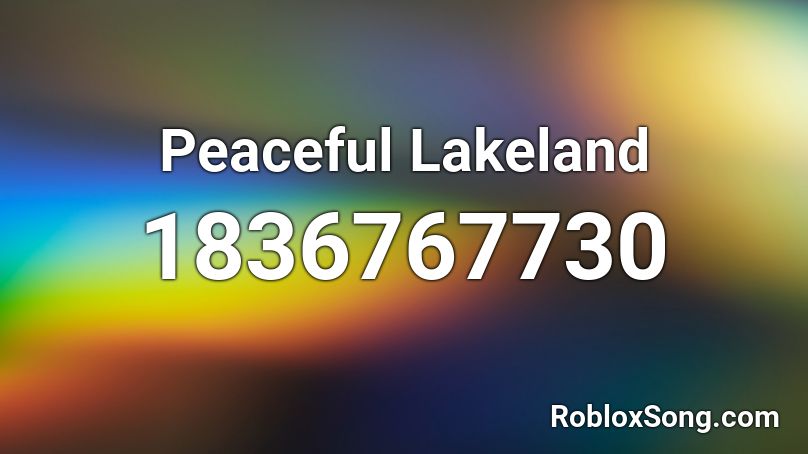 Peaceful Lakeland Roblox ID