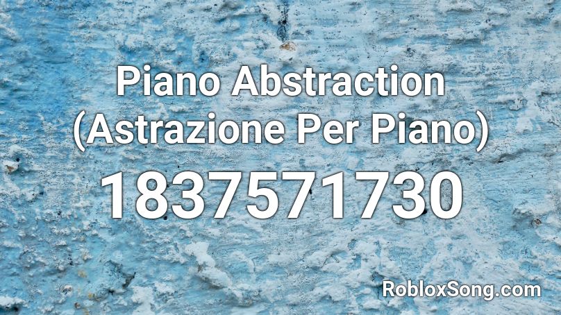 Piano Abstraction (Astrazione Per Piano) Roblox ID