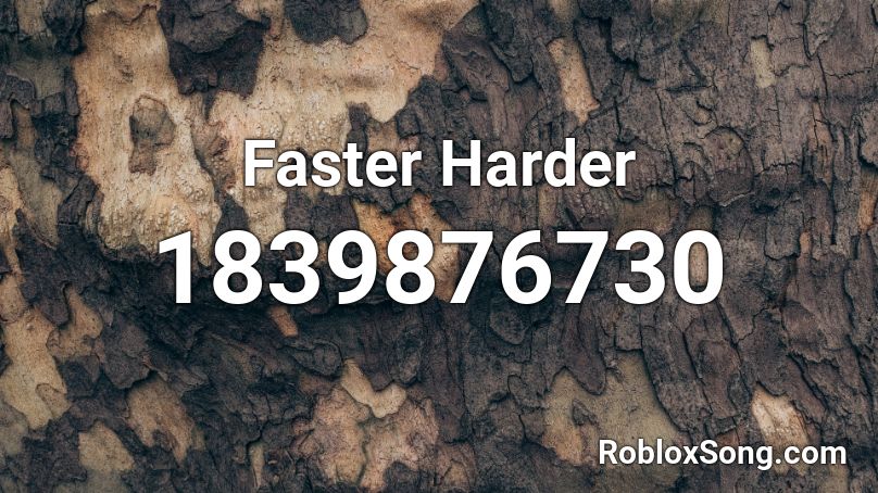 Faster Harder Roblox ID